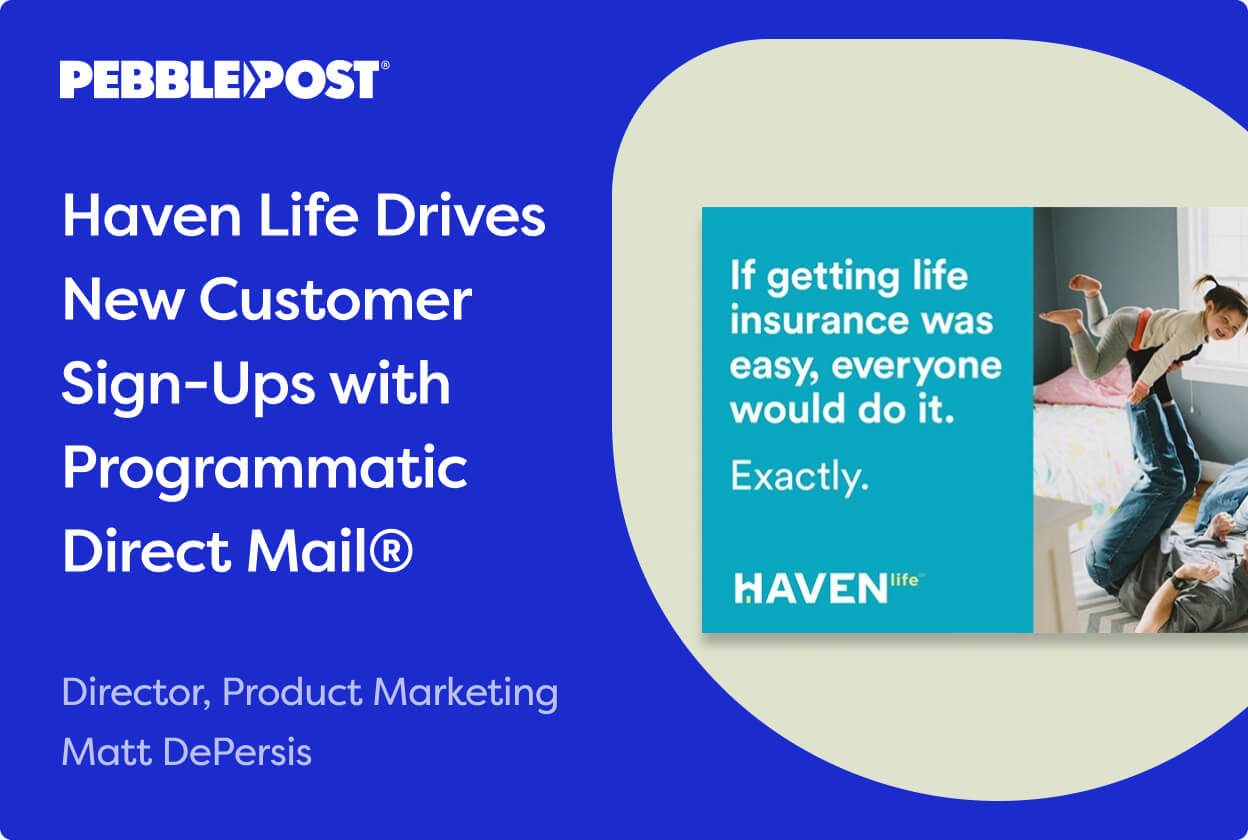 Haven Life Drives New Customer SignUps PebblePost