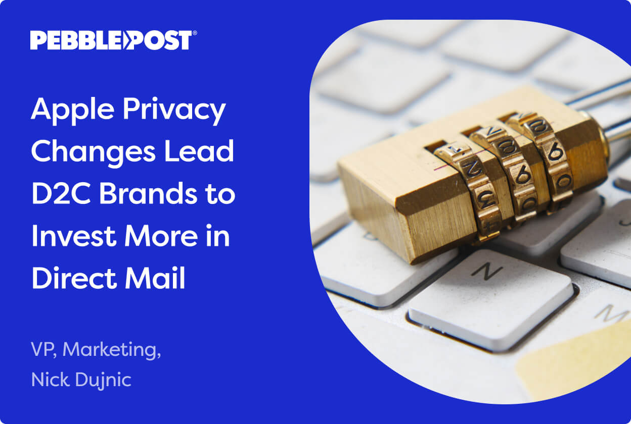Apple Privacy Changes Push D2C to Programmatic Direct Mail | PebblePost
