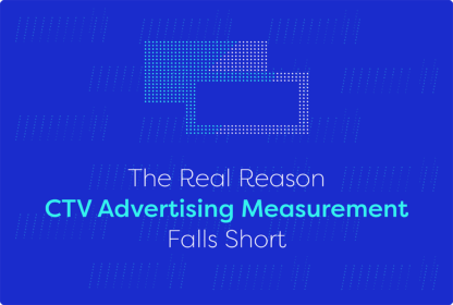 The Real Reason CTV Advertising Measurement Falls Short