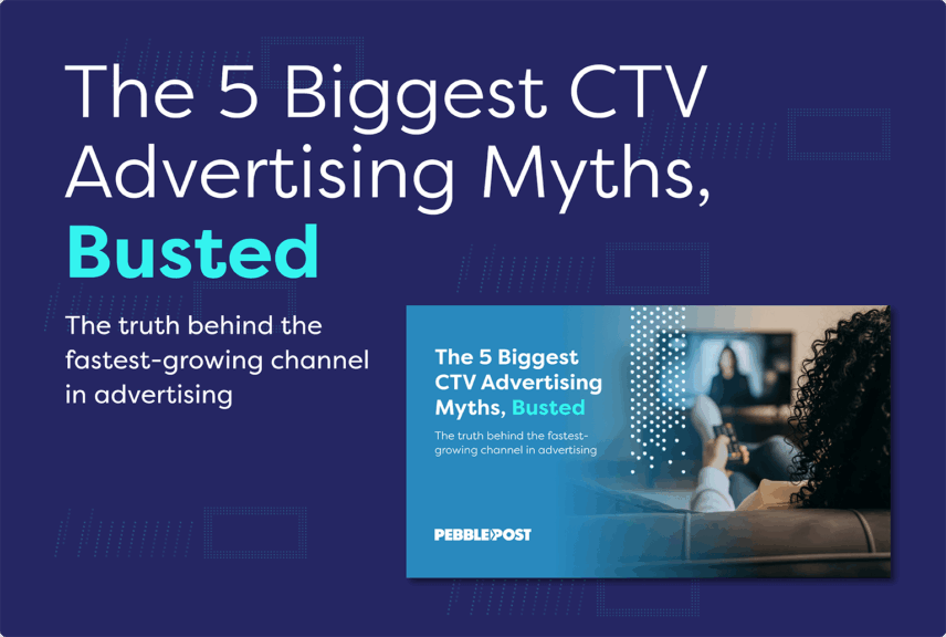 The 5 Biggest CTV Advertising Myths, Busted Ebook
